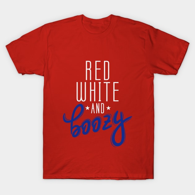 Red White and Boozy | Funny 4th of July | Funny Patriotic Independence Day |  4th of July drinking | Red White Blue T-Shirt by johnii1422